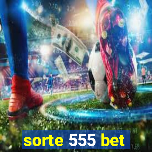 sorte 555 bet